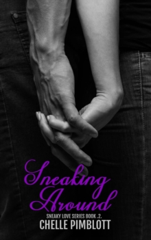 Sneaking Around : Sneaky Love, #2