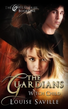 The Guardians : Witch Child (Book #1)