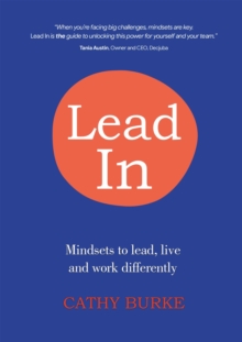 Lead In : Mindsets to lead, live and work differently