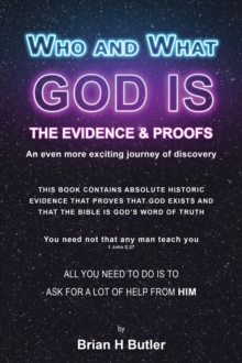 WHO AND WHAT GOD IS : THE EVIDENCE & PROOFS