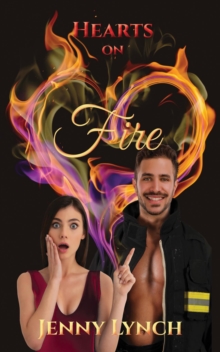 Hearts on Fire : A 'firey' novelette