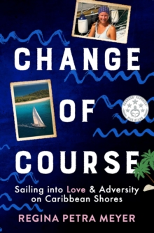 Change of Course: Sailing into Love & Adversity on Caribbean Shores