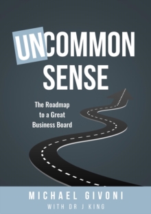 Uncommon Sense : The Roadmap to a Great Business Board