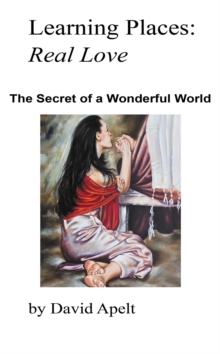 Learning Places: Real Love : The Secret of a Wonderful World