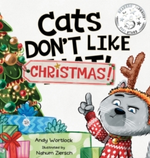 Cats Don't Like Christmas! : A Hilarious Holiday Children's Book For Kids Ages 3-7