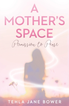 A Mother's Space : Permission to Pause