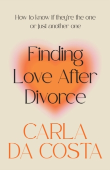 Finding Love After Divorce : How to know if they're the one or just another one