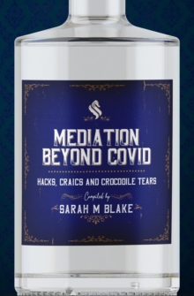 Mediation Beyond Covid : Hacks, Craics and Crocodile Tears