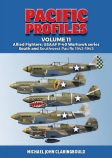 Pacific Profiles Volume 11 : Allied Fighters: Usaaf P-40 Warhawk Series South and Southwest Pacific 1942-1945