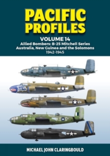 Pacific Profiles Volume 14 : Allied Bombers: B-25 Mitchell series Australia, New Guinea and the Solomons 1942-1945