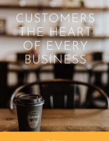 Customers, The Heart of Every Business