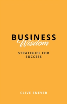 Business Wisdom : Strategies for Success