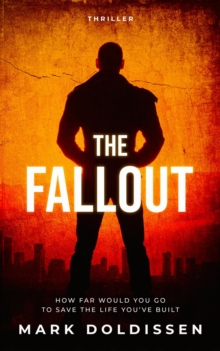 The Fallout : How far would you go to save the life you've built