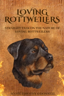 Loving Rottweilers : Straight talk on the nature of Loving Rottweilers