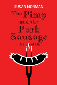 The Pimp and the Pork Sausage : A Story of Life