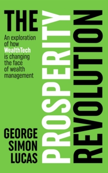 The Prosperity Revolution : An exploration of how WealthTech is changing the face of wealth management