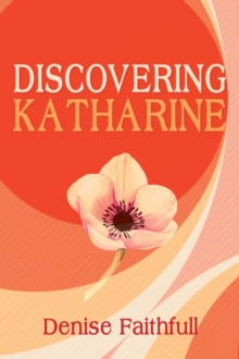 Discovering Katharine : A Novel