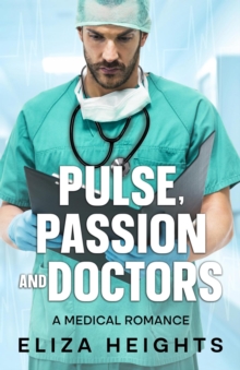 Pulse, Passion and Doctors : A Medical Romance