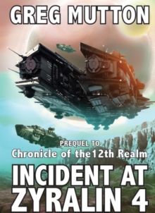 Incident at Zyralin 4 : Prequel to Chronicle of the 12th Realm