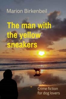 The man with  the yellow sneakers : Crime fiction  for dog lovers