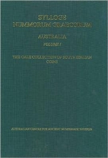 Sylloge Nummorum Graecorum, Australia I, Australian Centre for Ancient Numismatic Studies. The Gale Collection of South Italian Coins, Hardback Book Sylloge Nummorum Graecorum, Australia I, Australian Centre for Ancient Numismatic Studies. The Gale Collection of South Italian Coins, Hardback Book