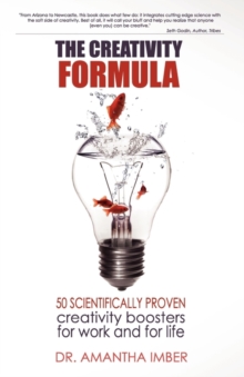 Creativity Formula : 50 Scientifically Proven Creativity Boosters for Work and for Life