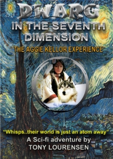 Dwarg in the Seventh Dimension : The Aggie Kellor Experience