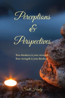 Perceptions & Perspectives : Your kindness is your strength. Your strength is your kindness