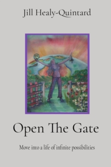 Open The Gate : Move into a life of infinite possibilities