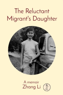 The Reluctant Migrant's Daughter : A memoir