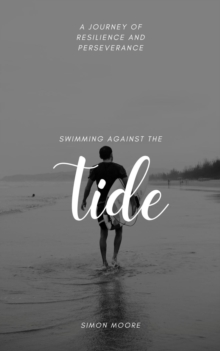 Swimming Against The Tide : A Journey of Resilience