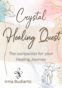 Crystal Healing Quest : The companion for your Healing Journey