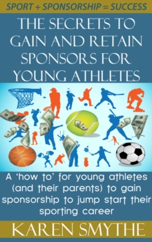 Secrets To Gain And Retain Sponsorship For Young Athletes