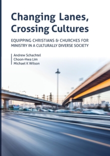 Changing Lanes, Crossing Cultures : Equipping Christians and Churches for Ministry in a Culturally Diverse Society