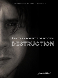 I am the Architect of my own Destruction: Depression : My Greatest Battle