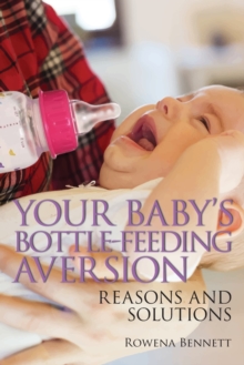 Your Baby's Bottle-feeding Aversion : Reasons and Solutions