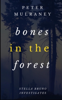 Bones in the Forest : Stella Bruno Investigates, #3