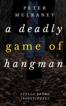 Deadly Game of Hangman : Stella Bruno Investigates, #4