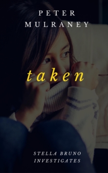 Taken : Stella Bruno Investigates, #5