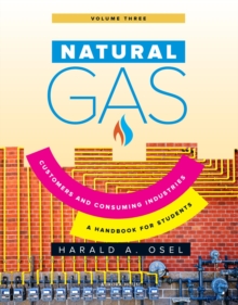 Natural Gas: Consumers and Consuming Industry : A Handbook for Students of the Natural Gas Industry