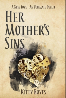 Her Mother's Sins : A New Love - An Ultimate Deceit