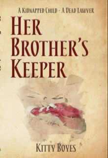 Her Brother's Keeper : A Stolen Child - A Dead Lawyer