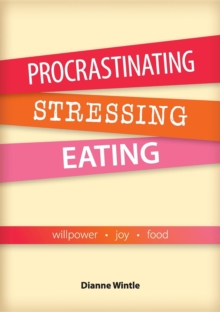 Procrastinating, Stressing, Eating : Willpower  Joy  Food