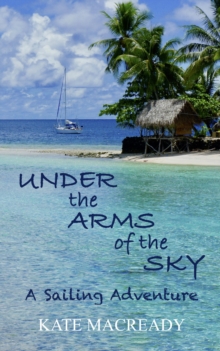 Under the Arms of the Sky : A Sailing Adventure