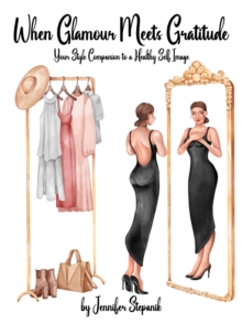 When Glamour Meets Gratitude : Your Style Companion to a Healthy Self Image