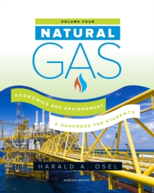 Natural Gas: Economics and Environment : A Handbook for Students of the Natural Gas Industry