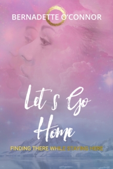 Let's Go Home : Finding There While Staying Here