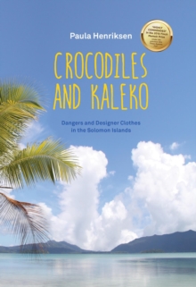 Crocodiles and Kaleko : Dangers and Designer Clothes in the Solomon Islands