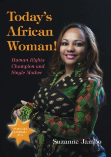 Today's African Woman! : Human Rights Champion and Single Mother.