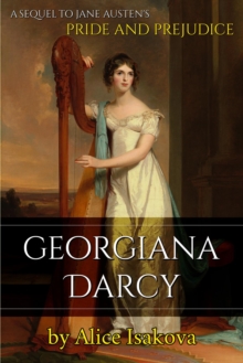 Georgiana Darcy : A Sequel to Jane Austen's Pride and Prejudice